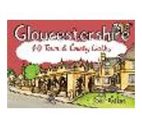 Gloucestershire: 40 Town and Country Walks