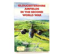 Gloucestershire Airfields in the Second World War (British Military Aviation History)