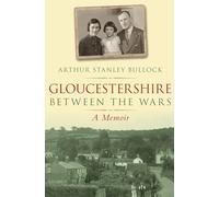 Gloucestershire Between the Wars: A Memoir