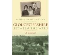 Gloucestershire Between the Wars: A Memoir