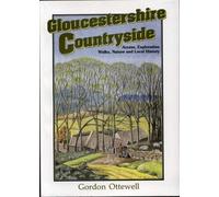 Gloucestershire Countryside: Access, Exploration, Walks, Nature and Local History (Countryside S.)