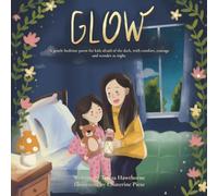 Glow: A gentle bedtime poem for kids afraid of the dark, with comfort, courage, and wonder at night.