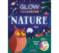 Glow Colouring: Nature (Glow-in-the-Dark Colouring Book)