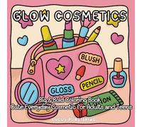 Glow Cosmetics Big & Bold Coloring Book: Cute Everyday Cosmetics for Adults and Teens | Easy Large Print Beauty-Themed Coloring Pages for Stress Relief and Relaxation