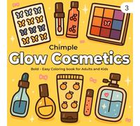 Glow Cosmetics: Bold and Easy Coloring Book for Adults and Kids Featuring Cosmetic Items, Makeup and Skincare Products for Relaxation and Mindfulness (Cute Coloring (10 books))