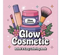 Glow Cosmetics Bold & Easy Coloring Book: 50 cute and Cozy coloring page of Beauty Tools, Makeup and Skincare Products for adults and kids