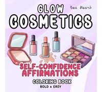 Glow Cosmetics Bold Easy Coloring Book: Simple Big Illustrations for Adults & Teens, Cute Large Designs Featuring Cosmetic Items, Self-Confidence ... for Alcohol Markers (Easy Color Creations)