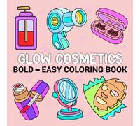 Glow Cosmetics Bold - Easy Coloring Book: Simple Cute and Big Designs for fun and carefree moments together for Adults and Kids 4-8
