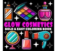 Glow Cosmetics Coloring Book | Bold and Easy Coloring Book: 70 Pages - 8.5" x 8.5" - For Beauty Lovers (Bold & Easy Coloring Book Series)