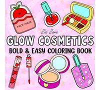 Glow Cosmetics Coloring Book: Bold and Easy, Cute and Simple Illustrations for Adults and Kids, Featuring Makeup and Skincare Products