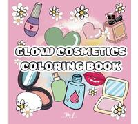 Glow Cosmetics Coloring Book: Bold and Easy, Cute Illustrations for Adults and Kids, Big Designs for Relaxation, Featuring Makeup and Skincare Product