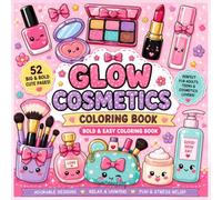 Glow Cosmetics Coloring Book: Bold & Easy Coloring Book for Adults and Teens | 52 Cute Kawaii Makeup, Skincare, Beauty Products, Self-Care Essentials, Spa Items & Relaxing Coloring Pages