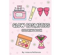 Glow Cosmetics Coloring Book: By: Valeria Peñaloza