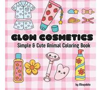 Glow Cosmetics: Coloring Book For Adults And Kids, Bold And Easy, Simple And Big Design For Relaxation, Featuring A Variety of Cute Cosmetics ( Bold & Easy Coloring)