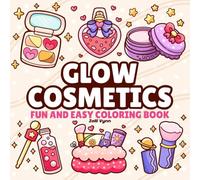 GLOW COSMETICS FUN AND EASY COLORING BOOK: Fun and Easy with Bold, Charming Makeup and Skincare Designs for Relaxation and Stress Relief for Adults and Teens (Cosmetics Coloring)