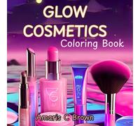 Glow Cosmetics: Self-Love Coloring Book for Adults and Kids,Makeup, and Skincare Products Bold and Easy