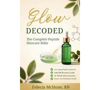 Glow Decoded The Complete Peptide Skincare Bible