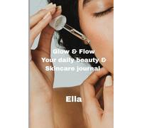 Glow & flow: Your daily beauty & Skincare journal