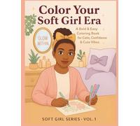 Glow Girl Era: A Self-Care and Celebration Coloring Book for Teens and Women | Simple and Bold Designs for a Radiant You"| Cozy Aesthetic, Stress Relief & The Perfect Gift for birthdays, holidaysh
