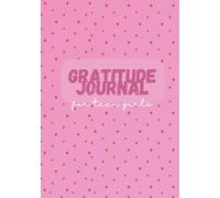 Glow & Grow: A Fun Gratitude Journal for Teen Girls to Cultivate Confidence, Positivity & Self-Love | 2 Months - 130 Pages - 7x10in: Daily Prompts, ... Confidence, Happiness, Growth & Positivity