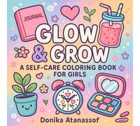 Glow & Grow: A Self-Care Coloring Book for Girls (Cute Coloring Books)