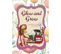 Glow & Grow A Self-Love Word Hunt for Women: 50+ Uplifting Word Search Puzzles to Nurture Confidence, Positivity, and Inner Strength!