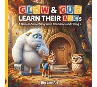 Glow & Gus Learn Their ABCs: A Back-to-School Story about Confidence and Fitting In (Big Line Tales)
