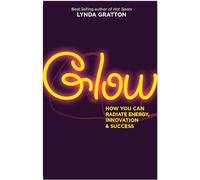 Glow: How You Can Radiate Energy, Innovation, and Success (BK Life)
