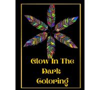 Glow In The Dark Coloring: Positivity & Relaxation for Glow In The Dark Coloring|Coloring Your Way to a Calmer Mind|Appreciate Yourself Today