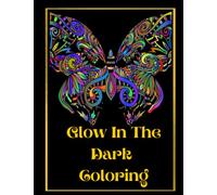 Glow In The Dark Coloring: Positivity & Relaxation for Glow In The Dark Coloring|Coloring Your Way to a Calmer Mind|Appreciate Yourself Today
