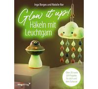 Glow it up: Häkeln mit Leuchtgarn: Über 20 coole DIY-Projekte für dich und dein Zuhause | Projekte und Cover leuchten im Dunkeln: Scrunchie, Ladekabel, Schlüsselanhänger, Girlande und vieles mehr