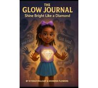 Glow Journal: Shine Bright Like a Diamond: A Kid’s Guide to Turning Pressure into Brilliance