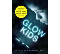 Glow Kids Nicholas Kardaras Paperback St Martin's Press Parenting