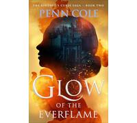 Glow of the Everflame: A Novel (Volume 2) (The Kindred’s Curse Saga)