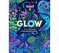Glow: The wild wonders of bioluminescence (Wild Wonders)