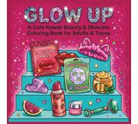 GLOW UP: A Cute Kawaii Beauty & Skincare Coloring Book for Adults & Teens