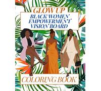 Glow Up: Black Women Empowerment Vision Board Coloring Book: Modern self-esteem boosting self-care activity