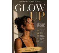 Glow up: Deviens ta meilleure version