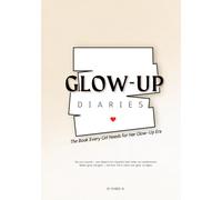 GLOW-UP DIARIES: The Book Every Girl Needs For Her Glow-Up Era