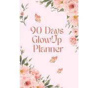 Glow up in 90 Days: Daily self care and productivity planner for women