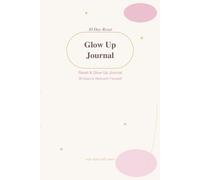Glow Up Journal: 30 Days to Reinvent Yourself