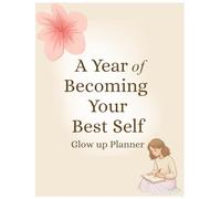 Glow Up Planner: A Year of becoming your Best Self | Vision Board & New Year Goal Planning | Monthly Dashboards | Inspiring Affirmations & Journal Prompts | Plain Notes Pages | Habit Trackers