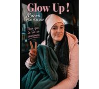 Glow up !: Pour que la Vie se souvienne