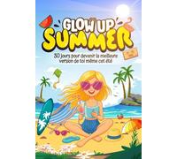 Glow Up Summer : 30 jours pour devenir la meilleure version de toi-même | Pour Ados Fille de 11 à 15 ans | + Pages de jeux en couleurs