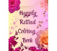 Glowing and Happily Retired- Coloring Book