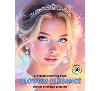 GLOWING ELEGANCE - Grayscale coloring book | Realistic female portraits | Shining Beauty | for adults: ÉLÉGANCE ÉCLATANTE - Livre de coloriage Grayscale (English / French Edition) (Aventures colorées)