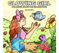Glowing Girl Coloring Book for Relaxation: A Delightful Hand-Drawn Collection of Cozy & Cute Moments for Her (Her Cozy Moments)