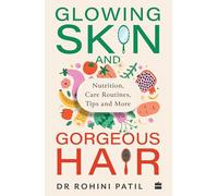 Glowing Skin and Gorgeous Hair: Nutrition, Care Routines, Tips and More
