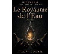 GlowQuest : Le Royaume de l'Eau: Book Two (GlowQuest (Français))
