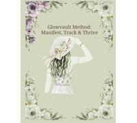Glowvault Method: Manifest, Track & Thrive